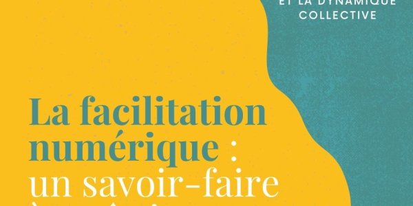 La facilitation numérique : un savoir-faire à maîtriser [webinaire]