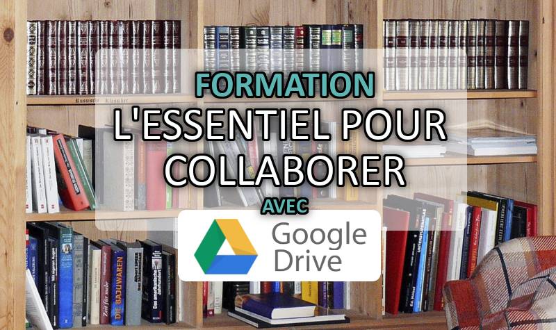 L’essentiel de Google Drive pour la collaboration