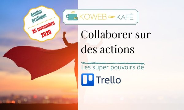 Collaborer sur des actions : atelier des super pouvoirs de Trello
