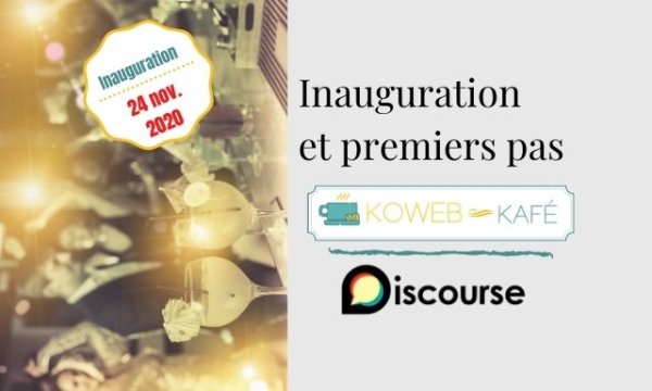 Visio d'inauguration et premiers pas dans le Koweb Kafé avec Discourse