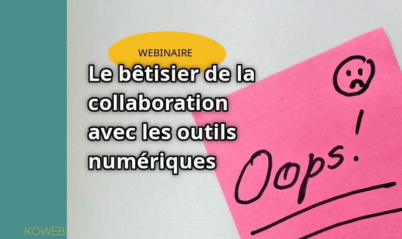Le bêtisier de la collaboration avec les outils numériques - Webinaire le 19 nov. 2019